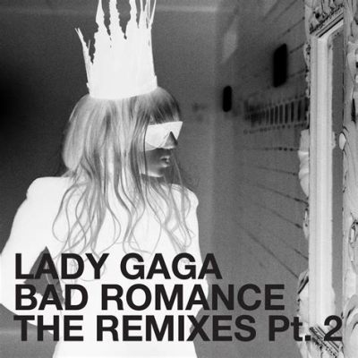  Bad Romance của Lady Gaga: Thảm kịch tình yêu đầy quyến rũ với giai điệu electropop đầy lôi cuốn