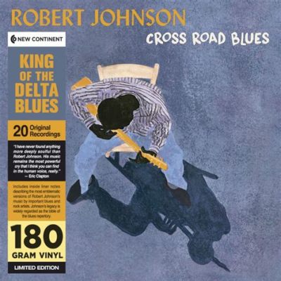  Cross Road Blues; Âm thanh buồn bã như nước mắt pha lẫn với nỗi khao khát cháy bỏng của Delta Blues